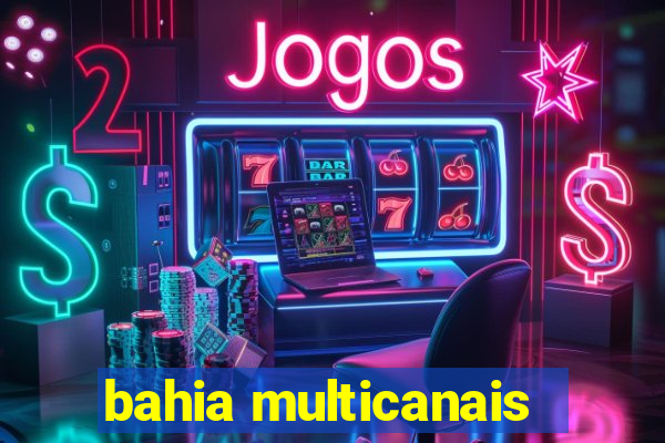 bahia multicanais