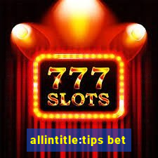 allintitle:tips bet