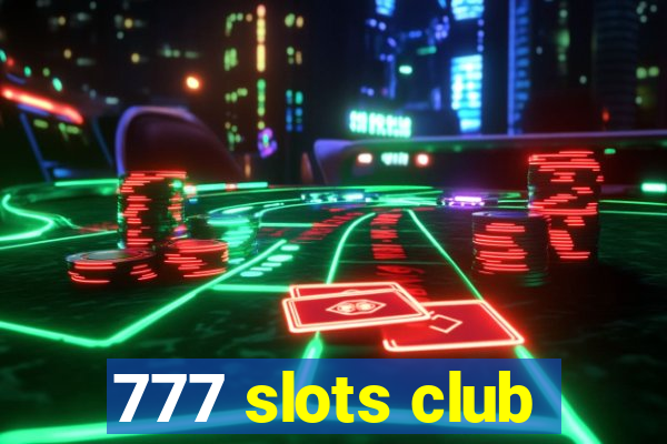 777 slots club