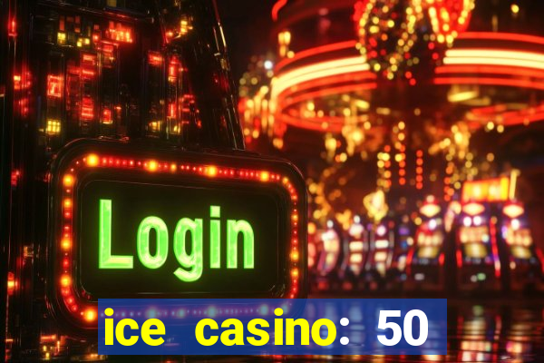 ice casino: 50 free spins