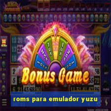 roms para emulador yuzu