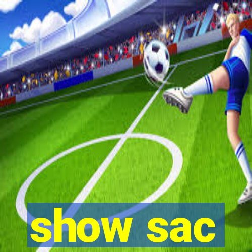 show sac