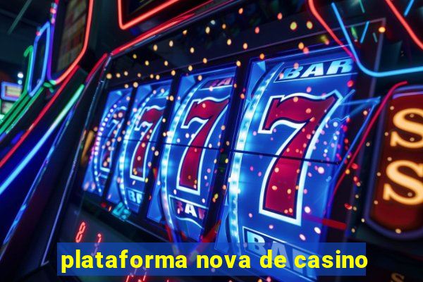 plataforma nova de casino