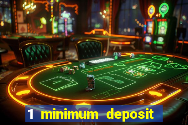 1 minimum deposit casino 2019