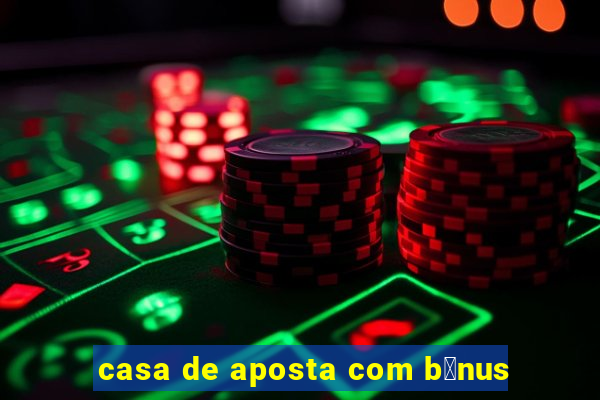 casa de aposta com b么nus