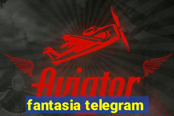 fantasia telegram