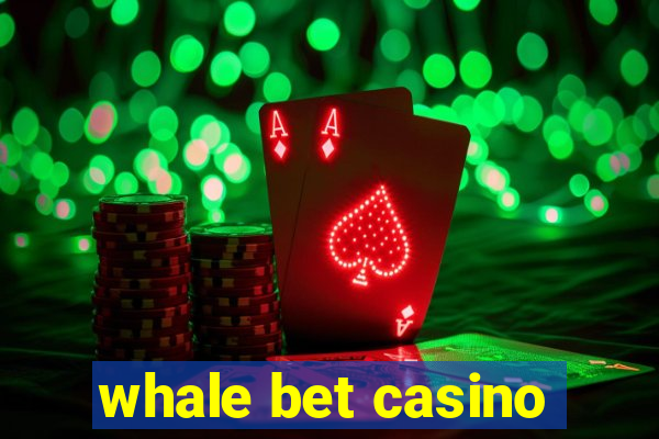 whale bet casino