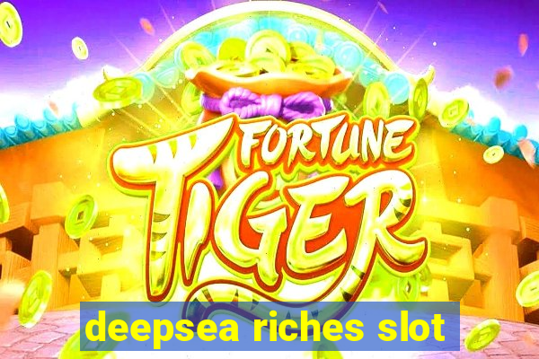 deepsea riches slot