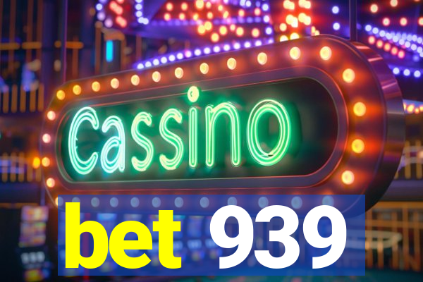 bet 939