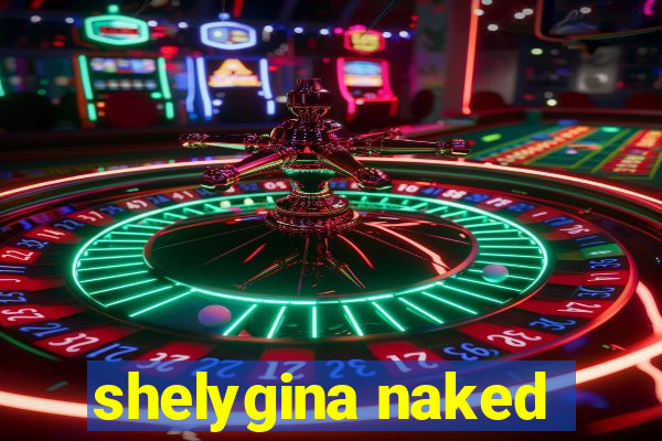 shelygina naked