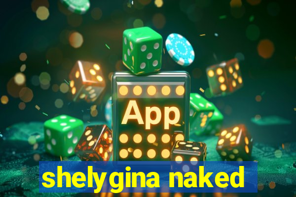 shelygina naked