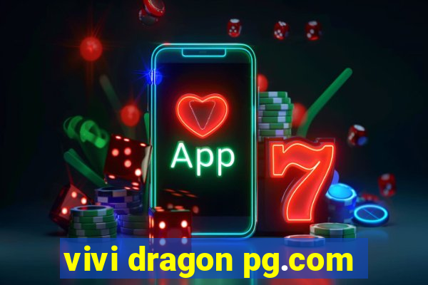 vivi dragon pg.com