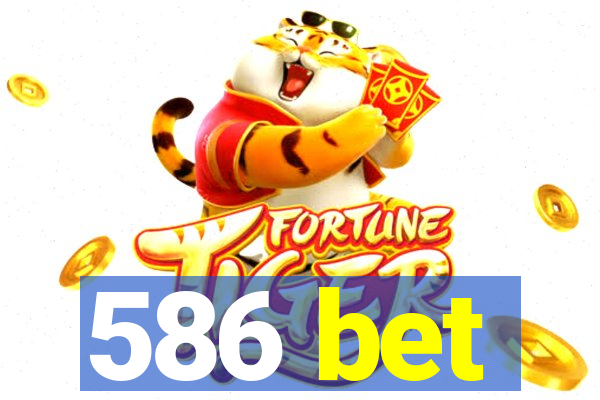 586 bet