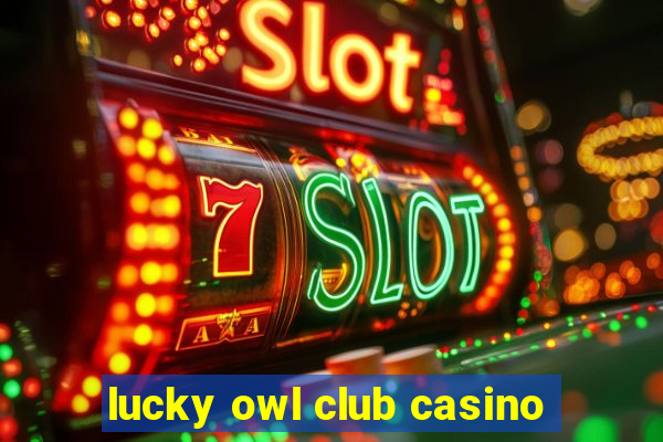 lucky owl club casino