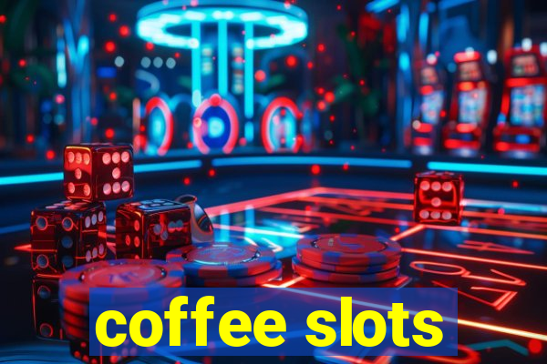 coffee slots