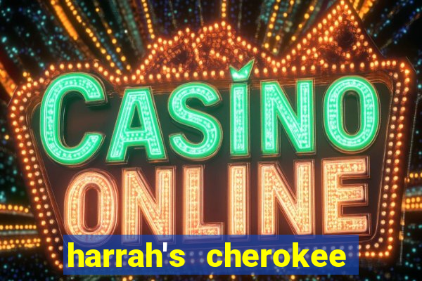 harrah's cherokee casino cherokee north carolina