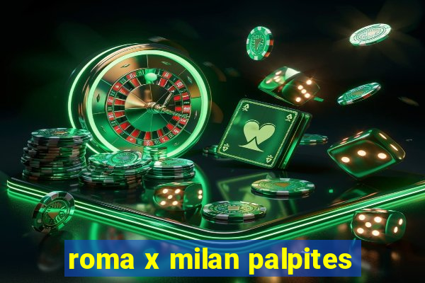 roma x milan palpites