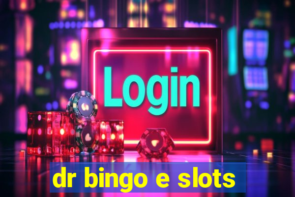 dr bingo e slots