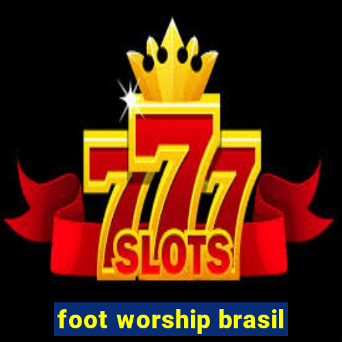 foot worship brasil