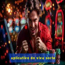 aplicativo do viva sorte