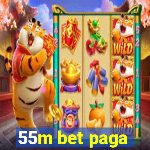 55m bet paga