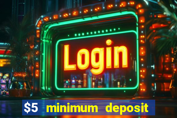 $5 minimum deposit casino australia 2024