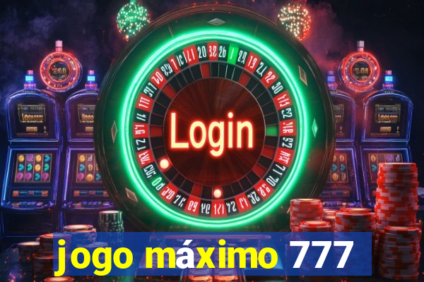 jogo máximo 777