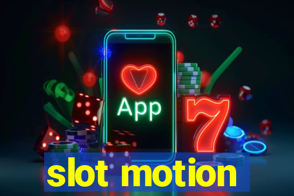 slot motion