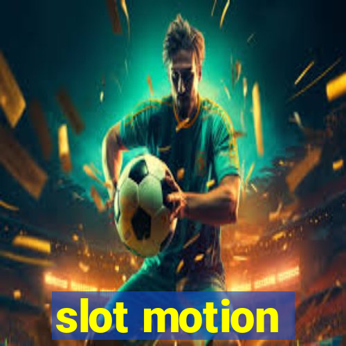 slot motion