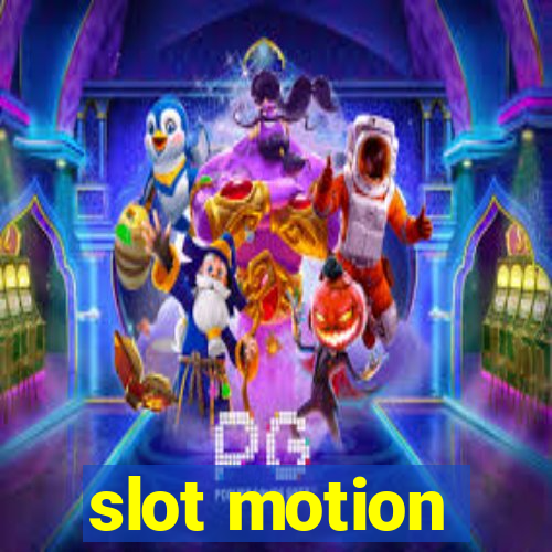 slot motion