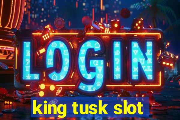 king tusk slot