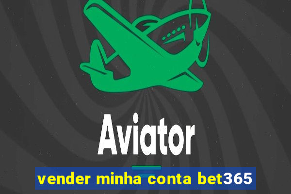 vender minha conta bet365