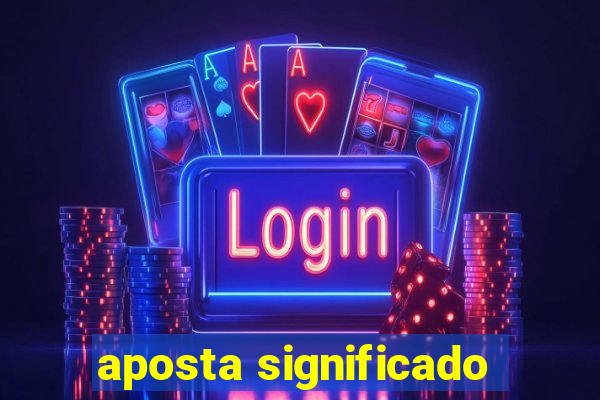 aposta significado