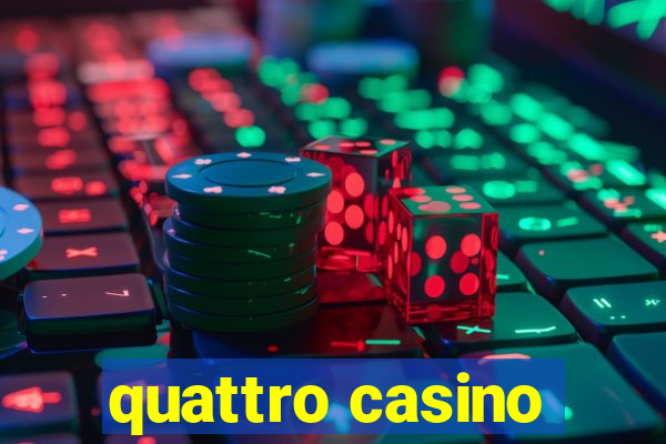 quattro casino