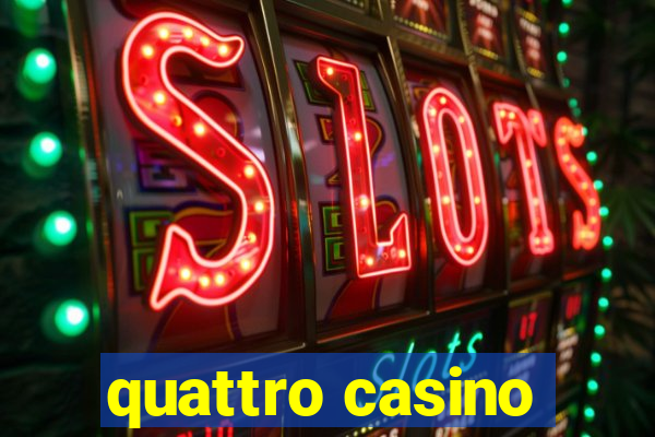 quattro casino