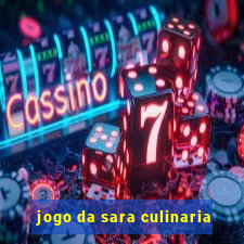 jogo da sara culinaria