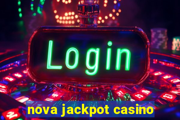 nova jackpot casino