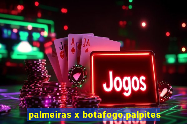 palmeiras x botafogo.palpites