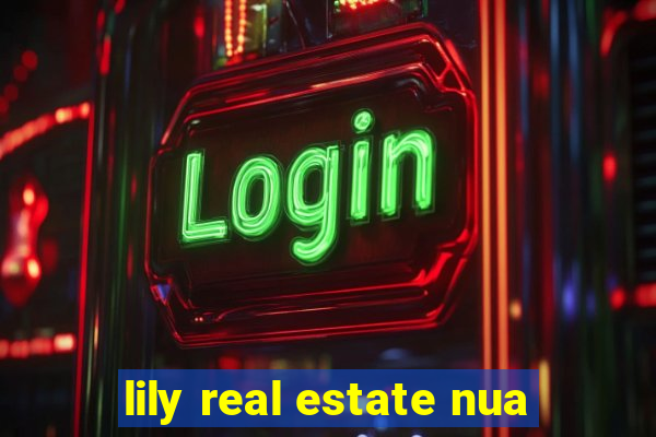 lily real estate nua