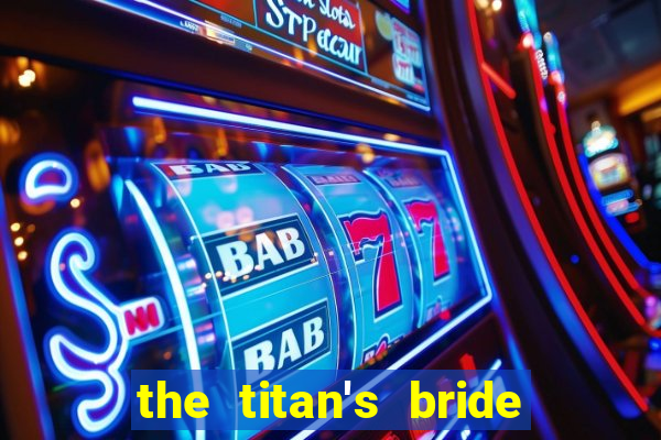 the titan's bride cap 1