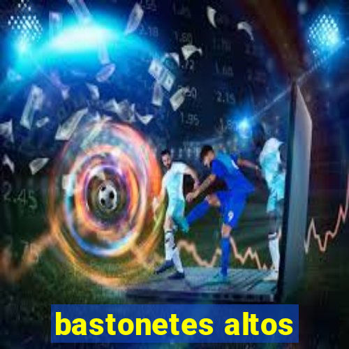 bastonetes altos