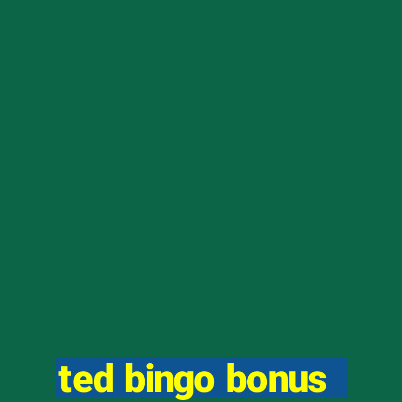 ted bingo bonus