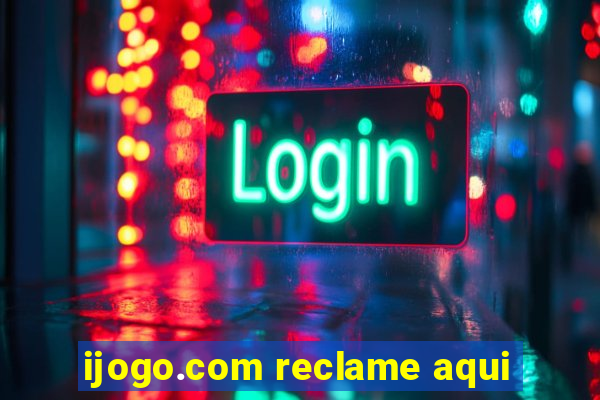 ijogo.com reclame aqui