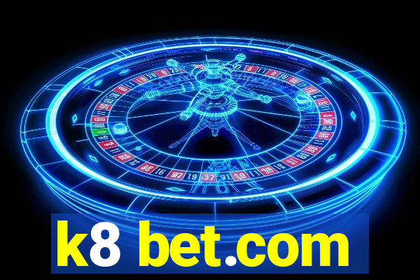 k8 bet.com