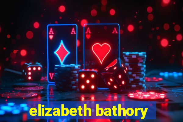 elizabeth bathory