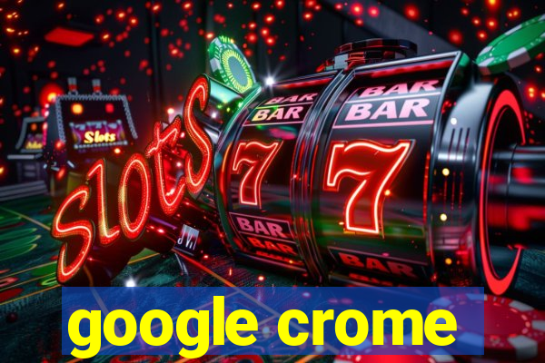 google crome