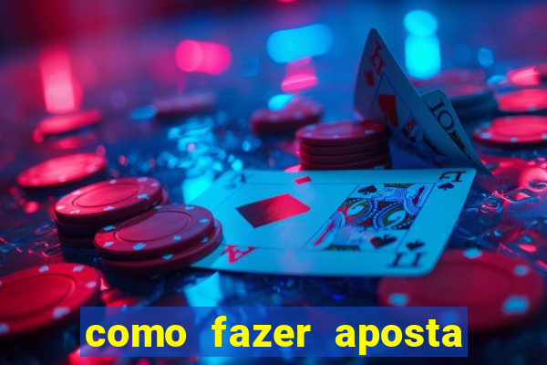 como fazer aposta na bet