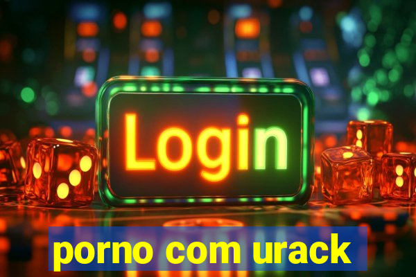 porno com urack