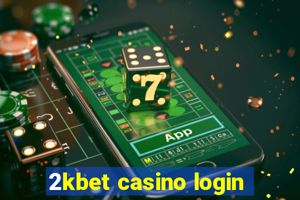 2kbet casino login