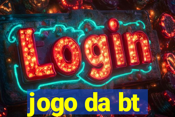 jogo da bt